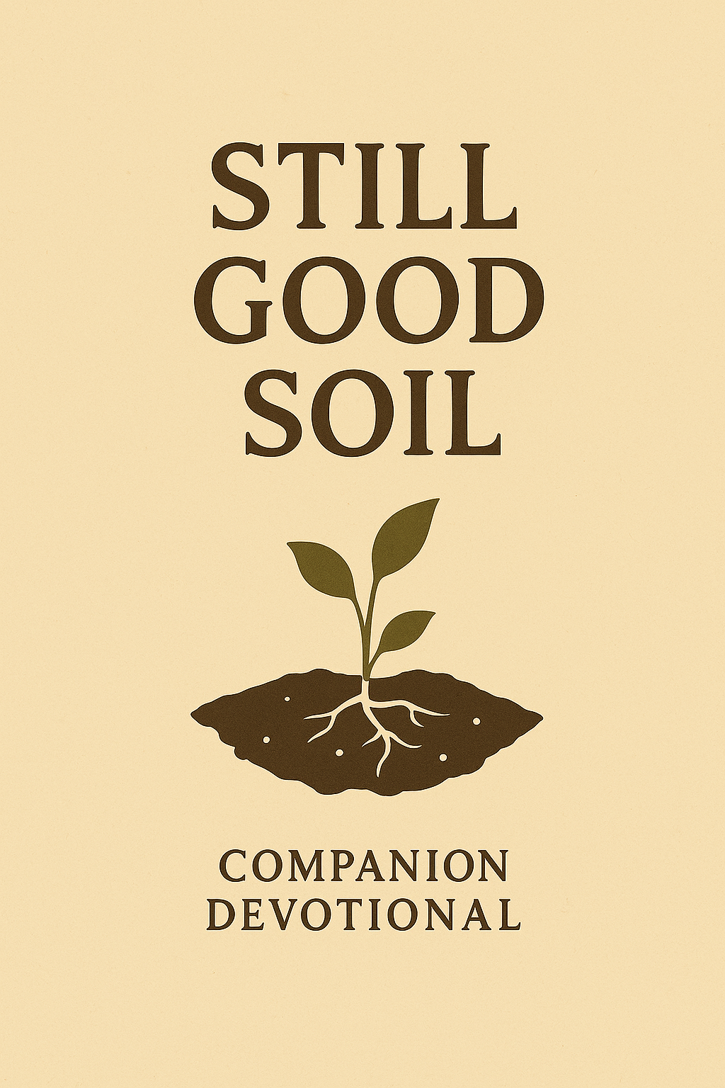 Still Good Soil Companion Devotional